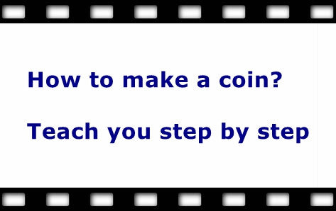 How to make a coin, tell you step by step.